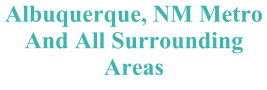 Albuquerque, NM Metro And All Surrounding Areas
