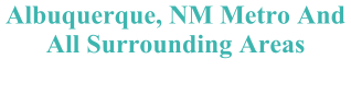 Albuquerque, NM Metro And All Surrounding Areas